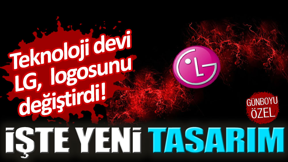 Teknoloji devi LG logosunu değiştirdi: İşte yeni tasarım