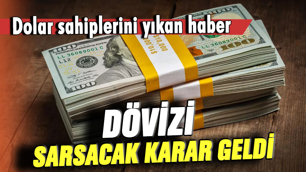 Dolar sahiplerini yıkan haber: Dövizi sarsacak karar geldi