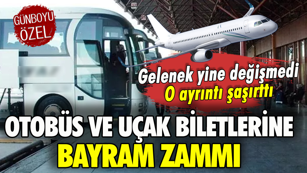 Otobüs ve uçak biletlerine bayram zammı