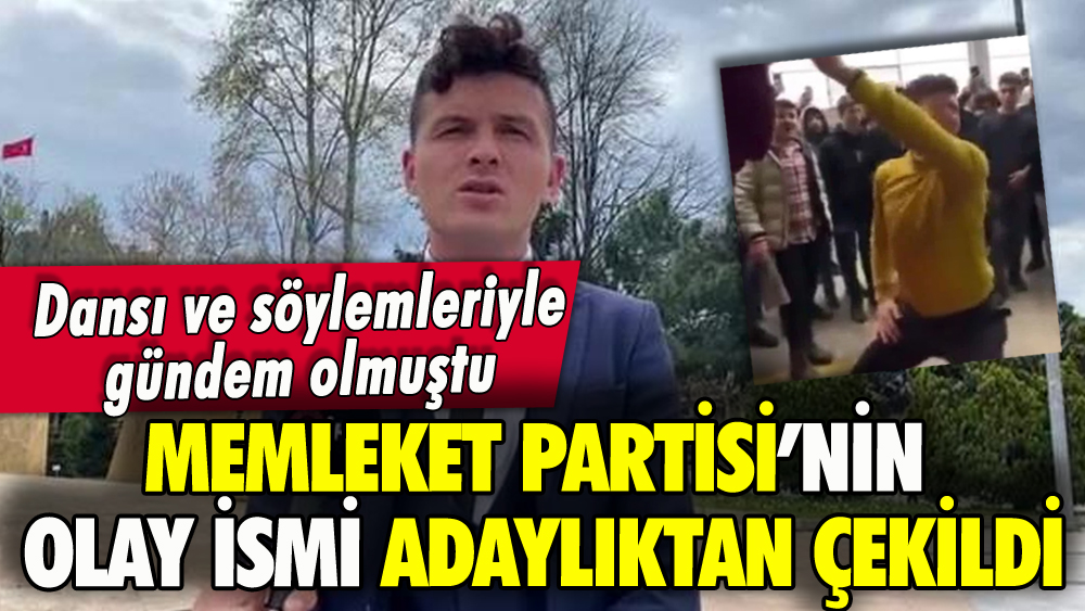 Dansıyla gündem olan Memleket Parti'li isim adaylıktan çekildi