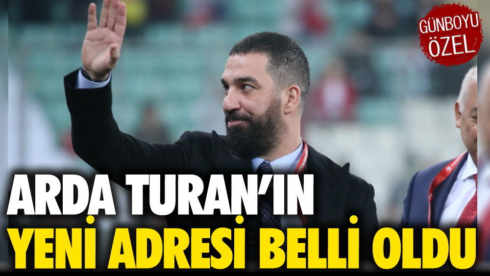 Arda Turan'ın yeni adresi belli oldu