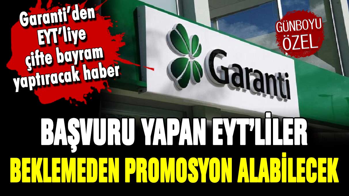 Başvuran EYT'li bugün ödeme alacak! Garanti'den emekli promosyonuna nisan zammı