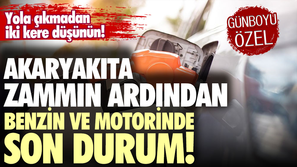 Büyük zam sonrası benzin ve motorin güncel fiyatlar belli oldu