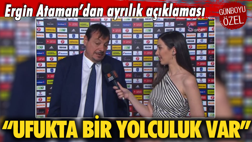 Ergin Ataman’dan ayrılık açıklaması: Ufukta bir yolculuk gözüküyor