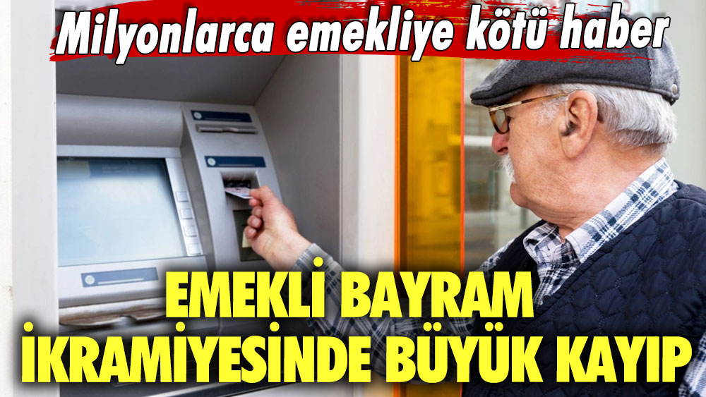 Milyonlarca emekliye kötü haber! Emekli bayram ikramiyesinde büyük kayıp