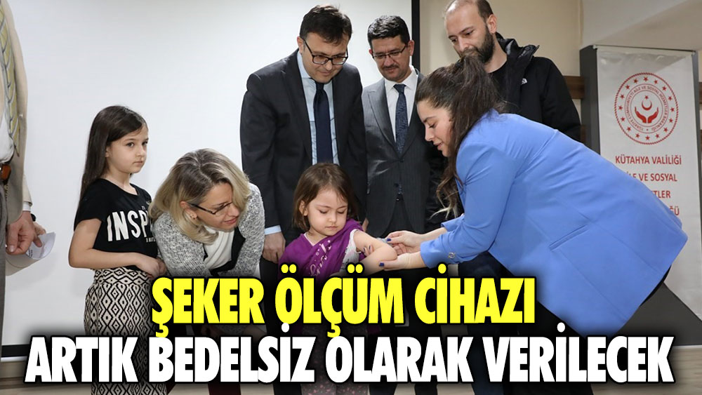 Şeker ölçüm cihazı artık bedelsiz olarak verilecek