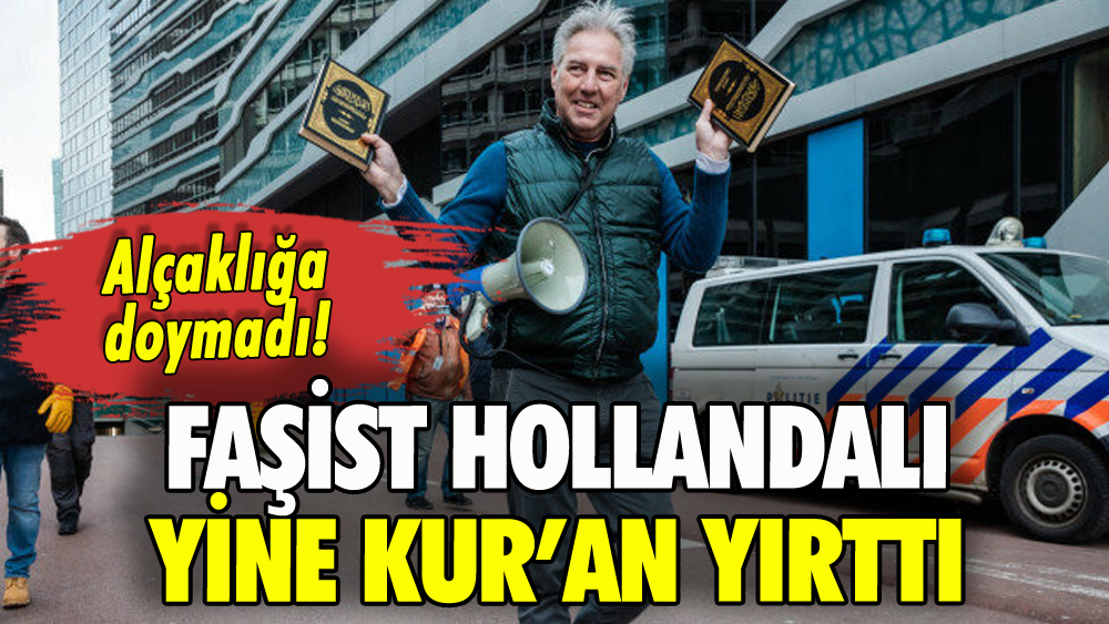 Hollanda'da alçak saldırı: Yine Kur'an yırttı