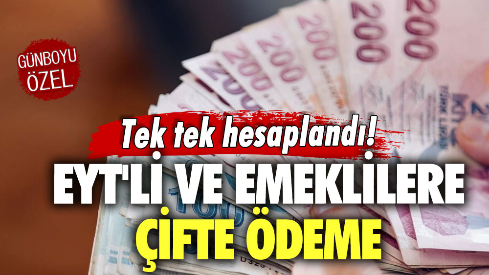 Tek tek hesaplandı! EYT'li ve emeklilere çifte ödeme