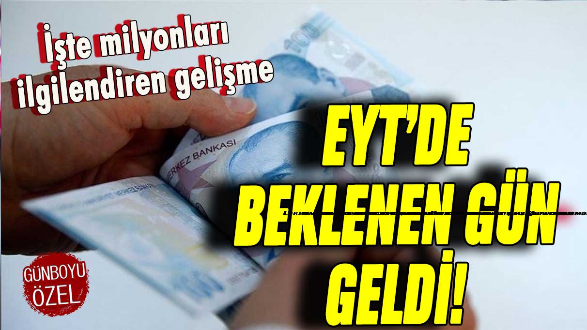 EYT'lilerin beklediği gün geldi: İşte flaş gelişme