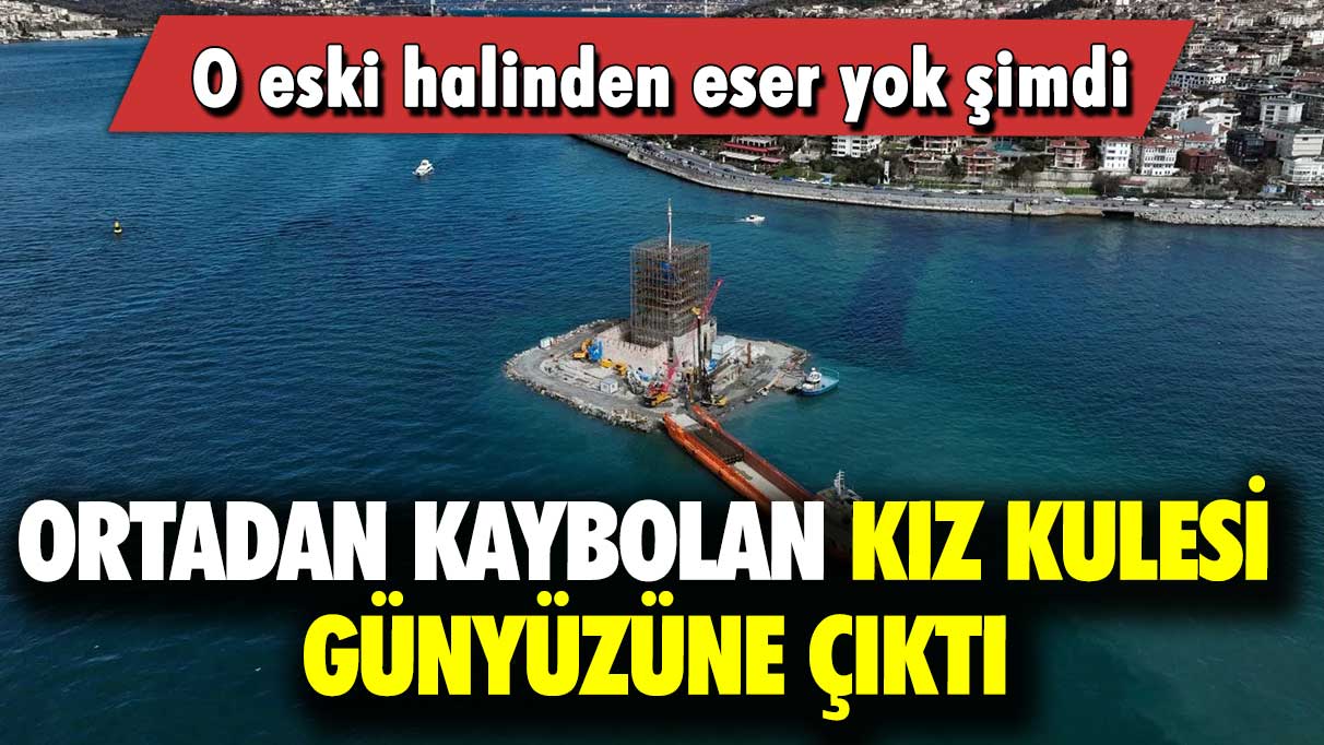 O eski halinden eser yok şimdi: Ortadan kaybolan Kız Kulesi gün yüzüne çıktı