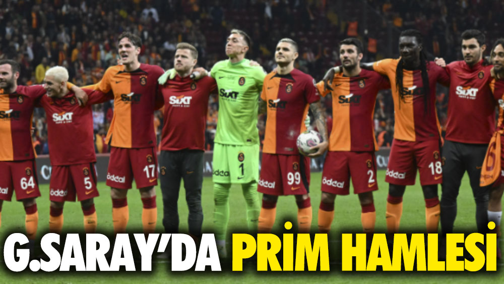 Galatasaray’da prim hamlesi