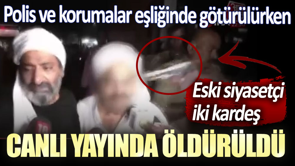 Eski siyasetçi ve kardeşi canlı yayında öldürüldü