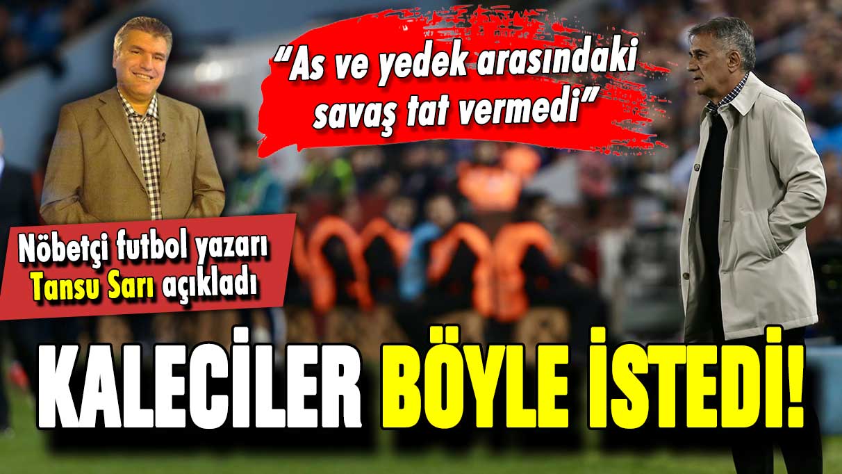 Tansu Sarı sessiz geceyi açıkladı: ''Kaleciler böyle istedi''