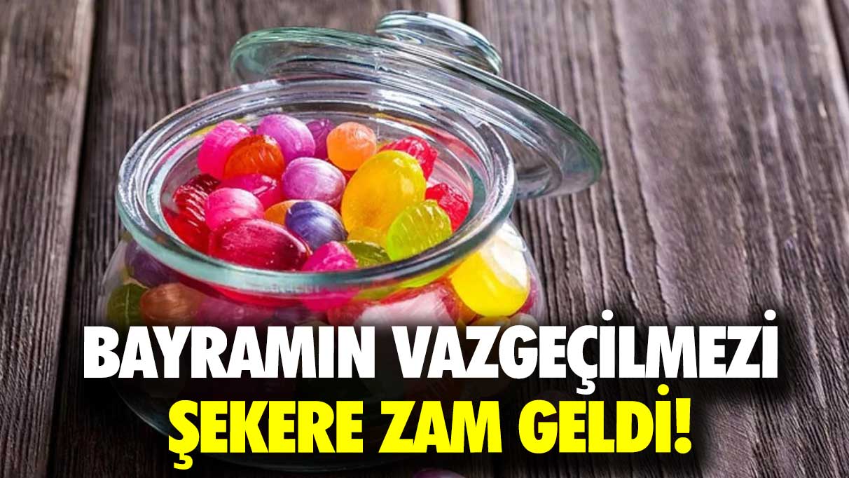 Bayramın vazgeçilmezi şekere zam geldi!