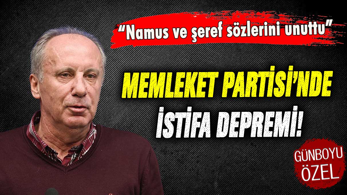 Memleket Partisi'nde istifa depremi: ''Muharrem İnce, namus ve şeref sözlerini unuttu''