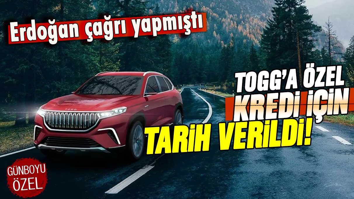 Erdoğan'ın çağrısı sonrası TOGG kredisi için tarih verildi!