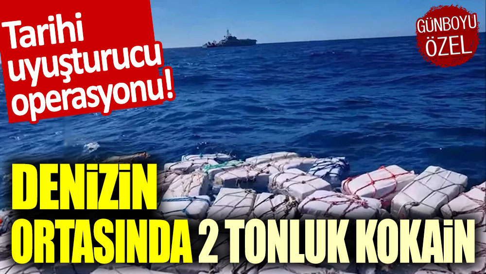 Tarihi uyuşturucu operasyonu: Akdeniz sularında 2 tonluk kokain