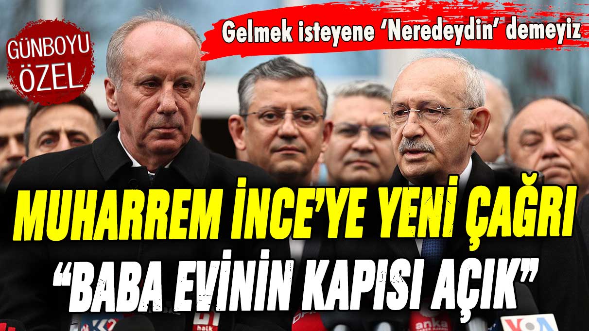 CHP'den Muharrem İnce'ye yeni çağrı: ''Baba evinin kapıları açık''