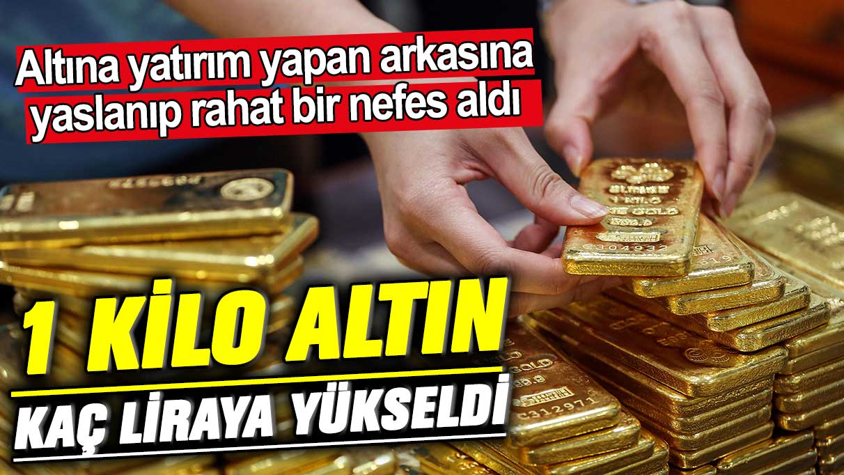 1 kilogram altın kaç liraya yükseldi? Altına yatırım yapan arkasına yaslanıp rahat bir nefes aldı