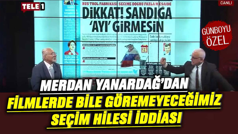 Merdan Yanardağ'dan filmlerde bile göremeyeceğimiz seçim hilesi iddiası