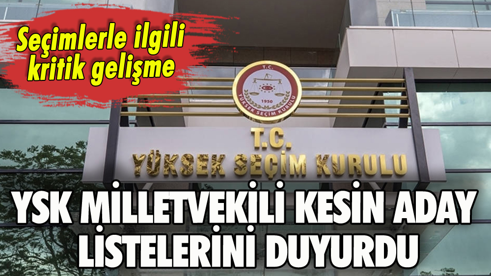 YSK milletvekili kesin aday listelerini onayladı
