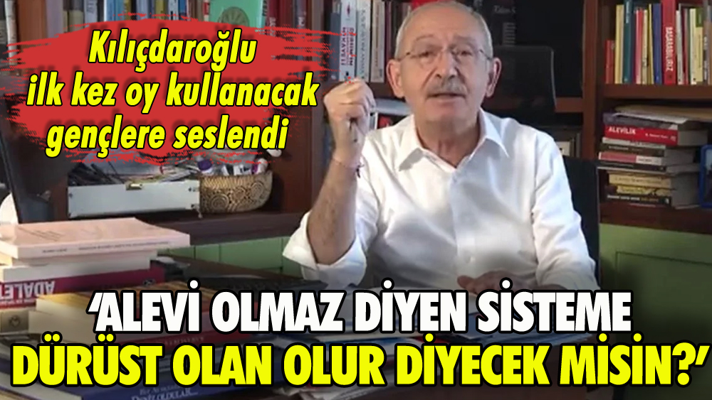 Kılıçdaroğlu'ndan gençlere: 'Alevi olmaz diyen sisteme dürüst olan olur diyecek misin?'