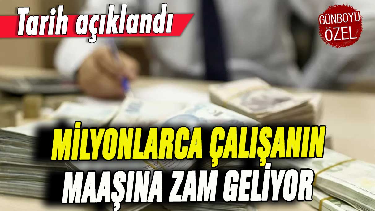 Milyonların maaşına zam için tarih verildi: İşte detaylar...