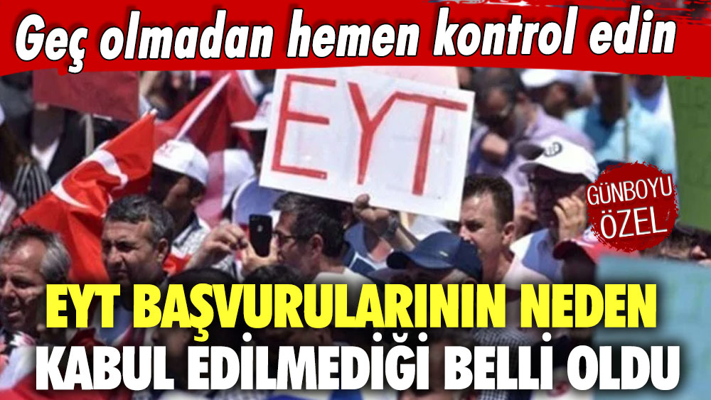 EYT başvurularının neden kabul edilmediği belli oldu! Geç olmadan hemen kontrol edin