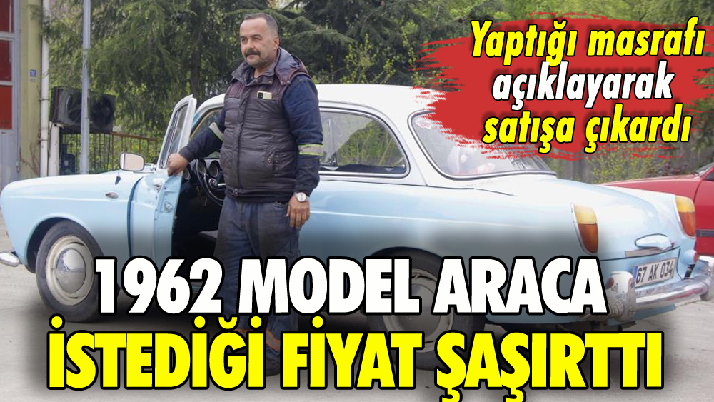 1962 model araca istediği fiyat şaşırttı: İşte yaptığı masraf