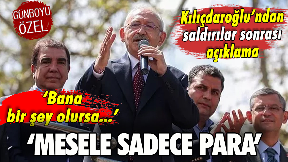 Kılıçdaroğlu'ndan saldırılar sonrası açıklama: 'Mesele sadece para'