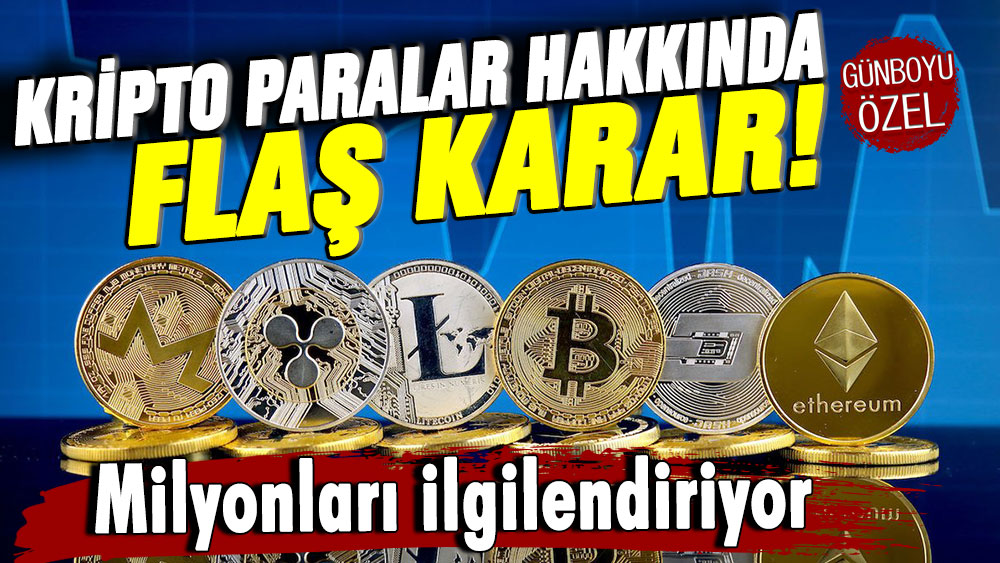 Kripto parası olanlar dikkat: Milyonları ilgilendiren flaş karar geldi