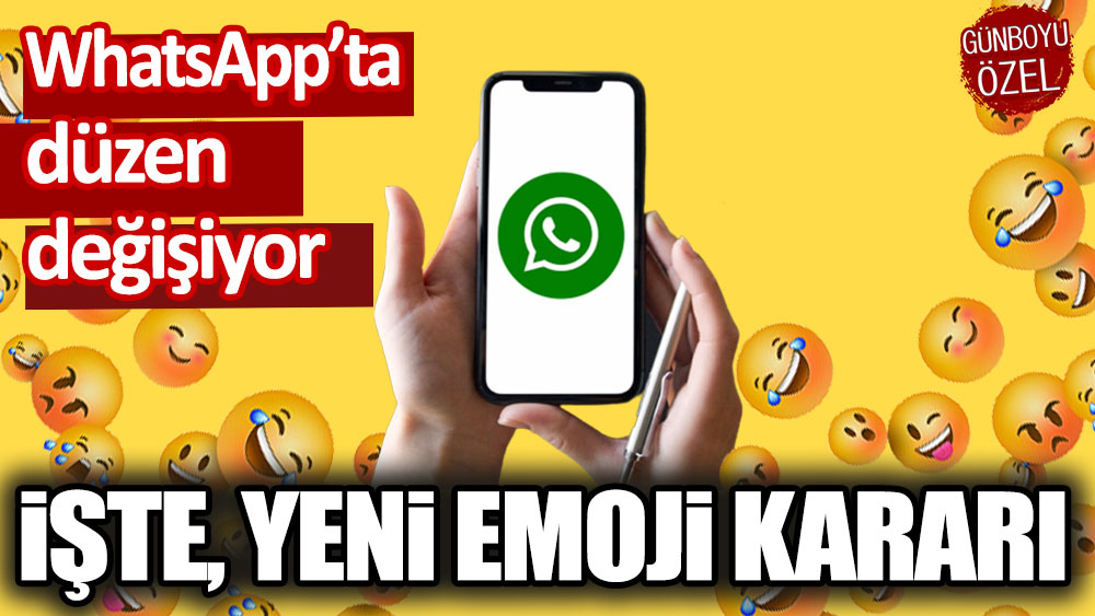 Tüm düzeni değiştirecek: WhatsApp'tan yeni 'emoji' kararı!