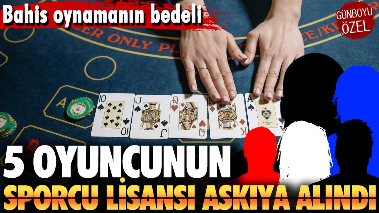 Bahis oynamanın bedeli: 5 oyuncunun sporcu lisansı askıya alındı