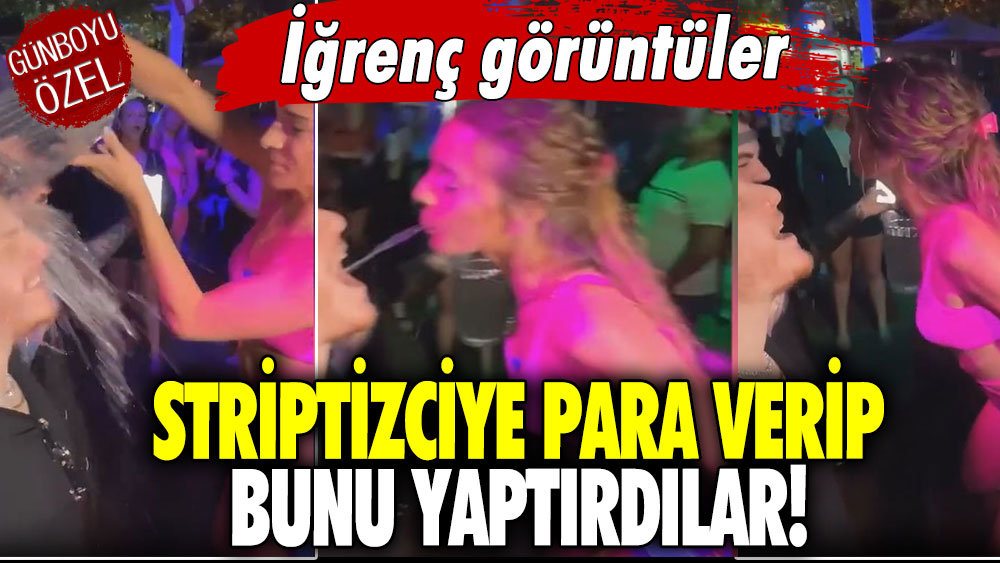 İğrenç görüntüler! Striptizciye para verip bunu yaptırdılar!