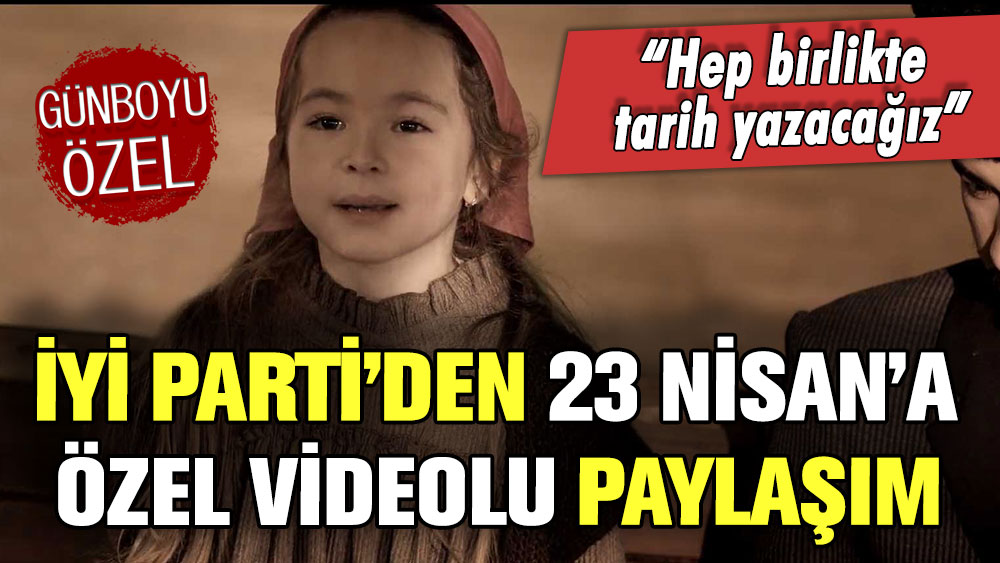 İYİ Parti Genel Başkanı Meral Akşener'den '23 Nisan' için kısa film paylaşımı