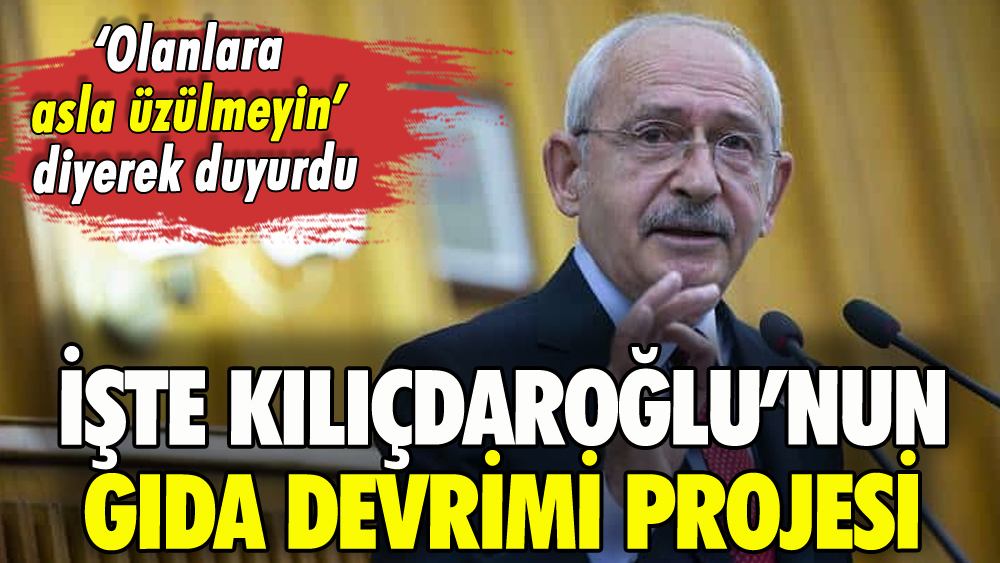 Kılıçdaroğlu'ndan 'Gıdada devrim geliyor' duyurusu: İşte o proje