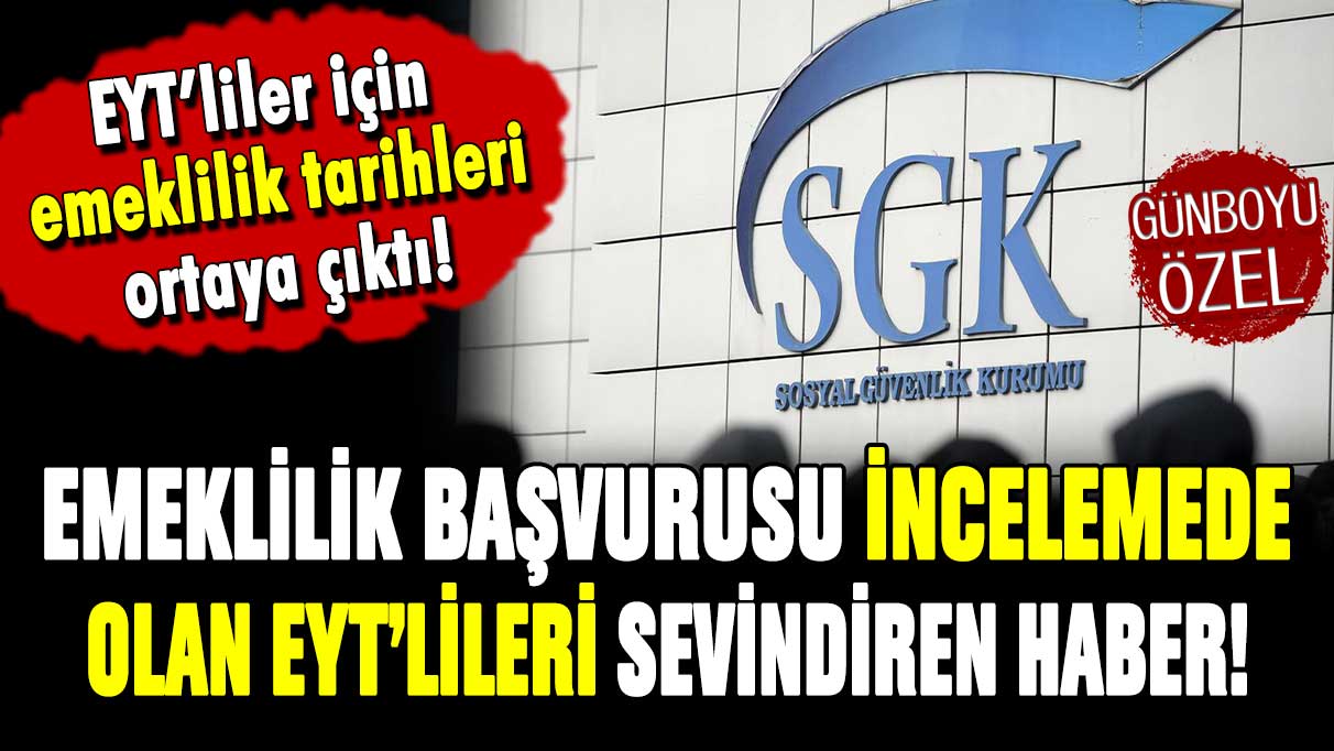 Emeklilik başvurusu incelemede olan EYT'lilerin yüzünü güldürecek haber geldi