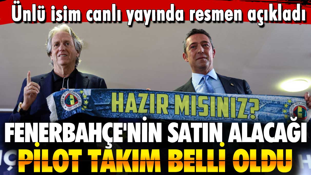 Ünlü isim canlı yayında resmen açıkladı: Fenerbahçe'nin satın alacağı pilot takım belli oldu