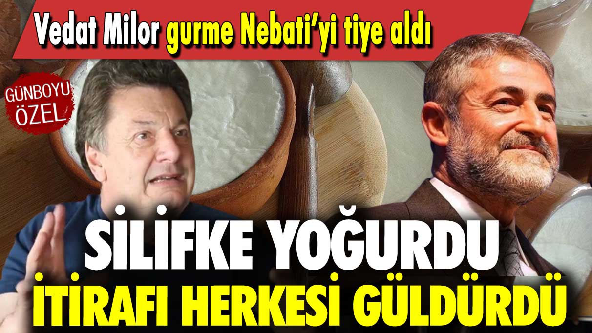 Vedat Milor gurme Nebati’yi tiye aldı: Silifke yoğurdu itirafı herkesi güldürdü