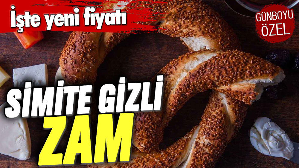 Simite gizli zam geldi: İşte yeni fiyatı