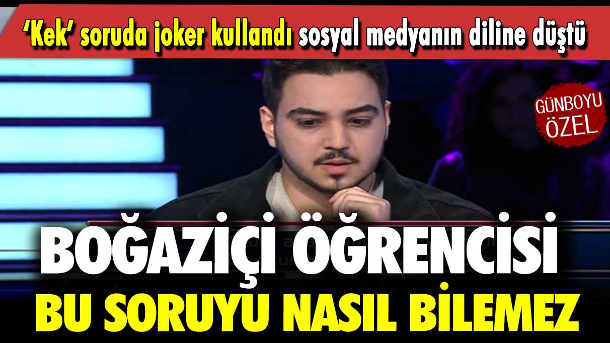 ‘Kek’ soruda joker kullandı sosyal medyanın diline düştü: Boğaziçi öğrencisi bu soruyu nasıl bilemez!