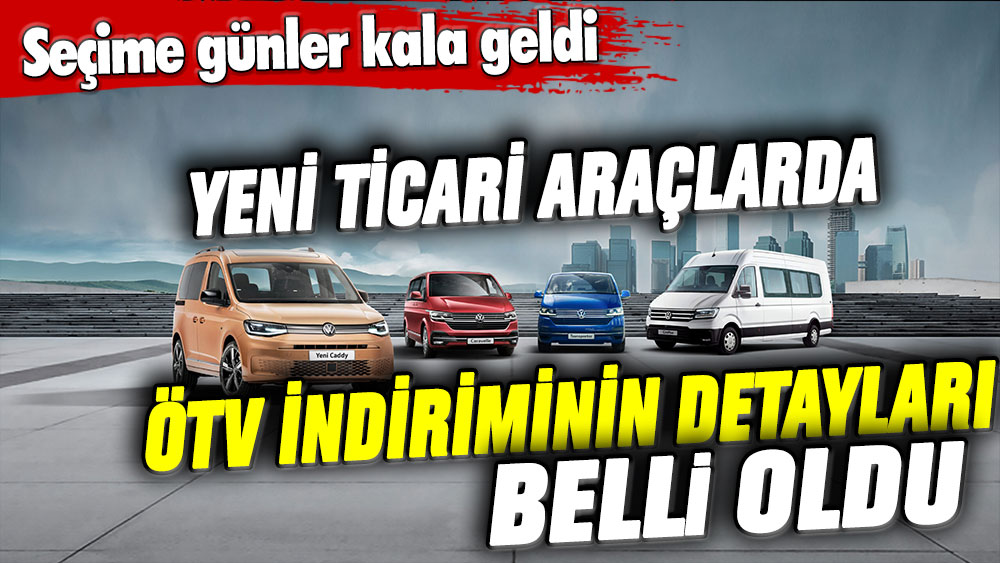 Yeni ticari araçta ÖTV indiriminin detayları belli oldu