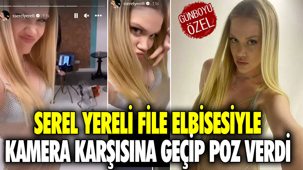 Serel Yereli file elbisesiyle kamera karşısına geçip poz verdi