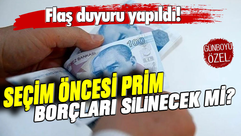 Seçim öncesi prim borçları silinecek mi? Flaş duyuru yapıldı