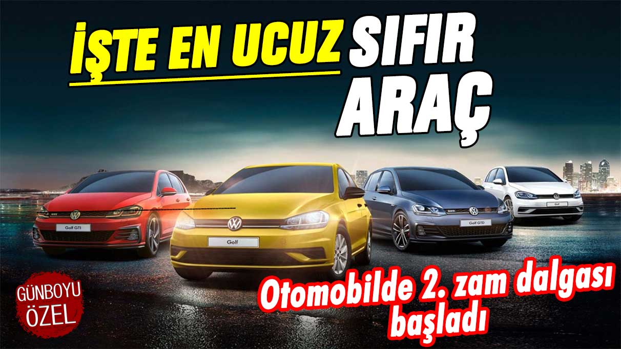 Araçlara ikinci zam dalgası başladı: İşte en ucuz sıfır otomobil fiyatı