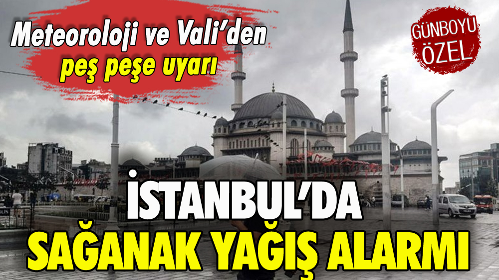 İstanbul'a sağanak yağış uyarısı: Geceye ve yarına dikkat!