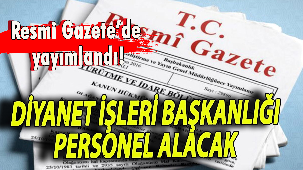 Resmi Gazete’de yayımlandı! Diyanet İşleri Başkanlığı  4 bin 538 personel alacak