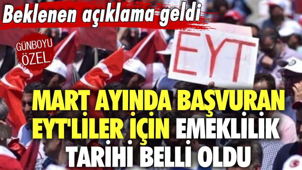 Beklenen açıklama geldi! Mart ayında başvuran EYT'liler için emeklilik tarihi belli oldu