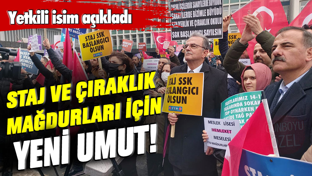 Staj ve çıraklık mağdurları için yetkili isim açıkladı: Hayata geçireceğiz