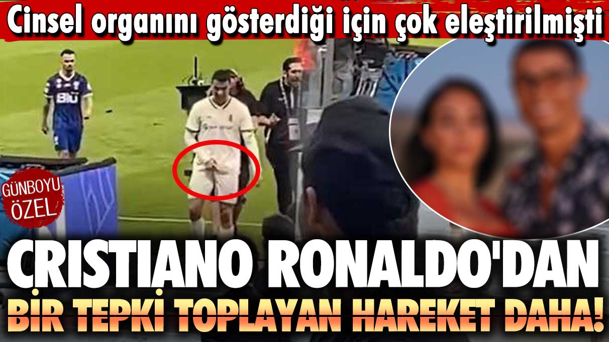 Cristiano Ronaldo'dan bir tepki toplayan hareket daha! Cinsel organını gösterdiği için çok eleştirilmişti